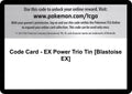Code Card - EX Power Trio Tin [Blastoise EX]