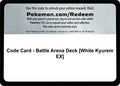 Code Card - Battle Arena Deck [White Kyurem EX]