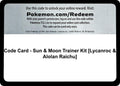 Code Card - Sun & Moon Trainer Kit [Lycanroc & Alolan Raichu]
