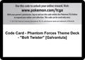 Code Card - Phantom Forces Theme Deck - "Bolt Twister" [Galvantula]