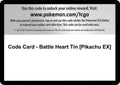 Code Card - Battle Heart Tin [Pikachu EX]